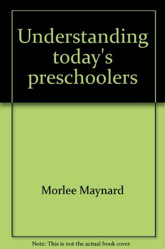 Beispielbild fr Understanding today's preschoolers: Developing tomorrow's leaders today zum Verkauf von Basement Seller 101