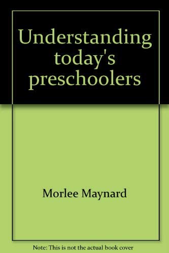 9780633013752: Understanding today's preschoolers: Developing tomorrow's leaders today