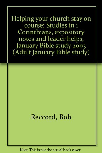 Stock image for Helping your church stay on course: Studies in 1 Corinthians, expository notes and leader helps, January Bible study 2003 (Adult January Bible study) for sale by Wonder Book