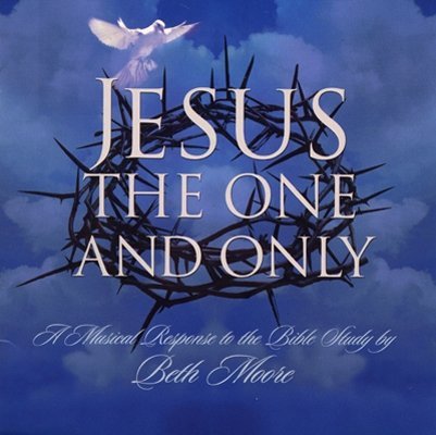 Imagen de archivo de Jesus the One and Only: A Musical Response to the Bible Study by Beth Moore a la venta por Ezekial Books, LLC