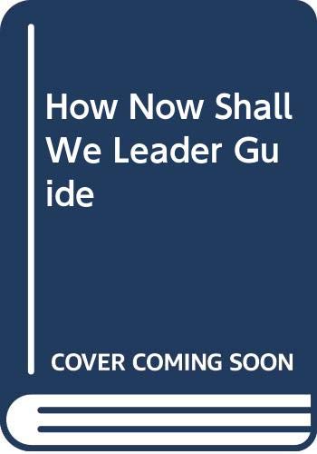 Stock image for How Now Shall We Live? Adult Leader Guide for sale by Once Upon A Time Books
