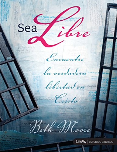 Sea Libre: Encuentre la Verdadera Libertad Cristo (Spanish Edition) (9780633035419) by Moore, Beth