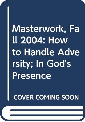Stock image for Masterwork, Fall 2004: How to Handle Adversity; In God's Presence for sale by ThriftBooks-Dallas