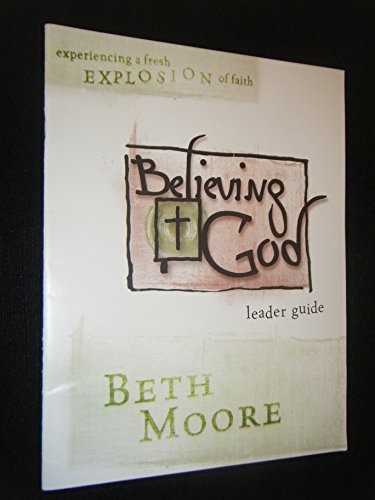 Believing God: Leader Guide (9780633096649) by Moore, Beth