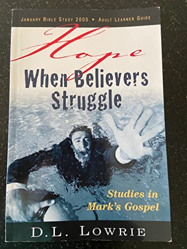 Stock image for Hope When Believers Struggle : Studies in Mark's Gospel (January Bible Study 2005) for sale by HPB-Diamond