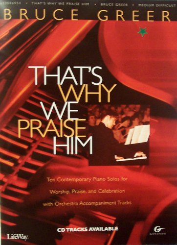 Beispielbild fr That's Why We Praise Him: Ten Contemporary Piano Solos for Worship, Praise, and Celebration (Medium Difficult) zum Verkauf von HPB-Emerald