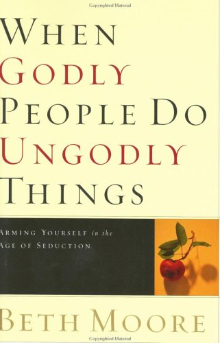 Beispielbild fr When Godly People Do Ungodly Things - Bible Study Book: Arming Yo zum Verkauf von Hawking Books