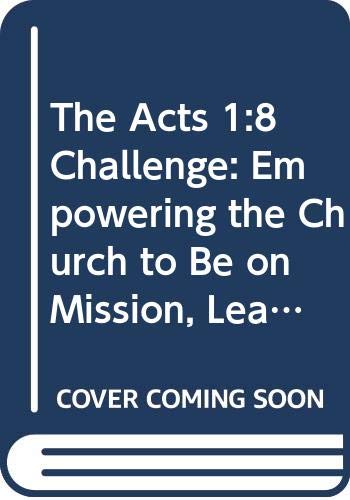 Imagen de archivo de The Acts 1:8 Challenge: Empowering the Church to Be on Mission, Leader Guide a la venta por ThriftBooks-Atlanta