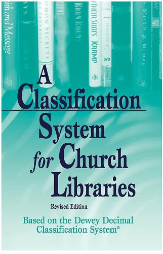 Beispielbild fr Classification System for Church Libraries: Based on the Dewy Decimal Classification System zum Verkauf von Front Cover Books