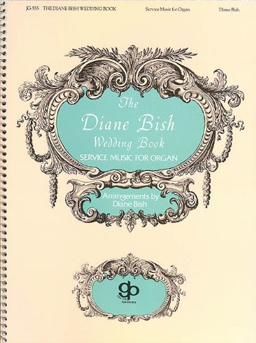 Imagen de archivo de Diane Bish Wedding Book - Organ a la venta por Irish Booksellers