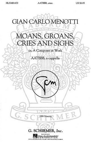 Stock image for MOANS GROANS CRIES & SIGHS OR A COMPOSER AT WORK 1999 ED AATBBB A CAPPELLA Format: Paperback for sale by INDOO