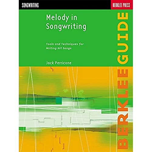 9780634006388: Melody in Songwriting (Berklee Guide): Tools and Techniques for Writing Hit Songs