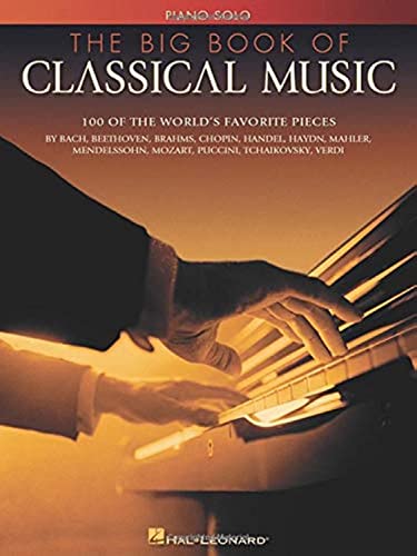 The Big Book of Classical Music 100 of the World's Favorite Pieces PIANO