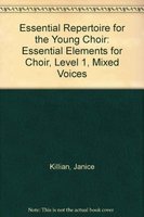 Essential Repertoire for the Young Choir: Essential Elements for Choir, Level 1, Mixed Voices (9780634007774) by Killian, Janice; O'Hern, Michael; Rann, Linda