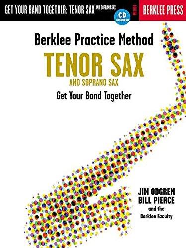 Stock image for Berklee Practice Method: Tenor and Soprano Sax: Get Your Band Together for sale by HPB-Red