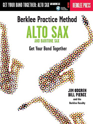 Stock image for Berklee Practice Method: Alto and Baritone Sax - Get Your Band Together Book/Online Audio for sale by Better World Books