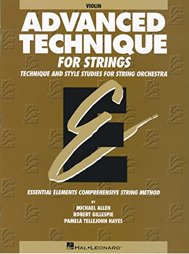 9780634010521: Advanced Technique for Strings (Essential Elements Series): Violin: Violin : Technique and Style Studies for String Orchestra