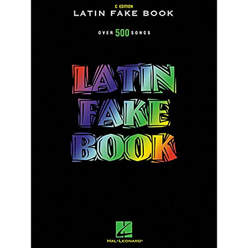 

Latin Fake Book: Over 500 Songs (C Edition) (English and Spanish Edition)