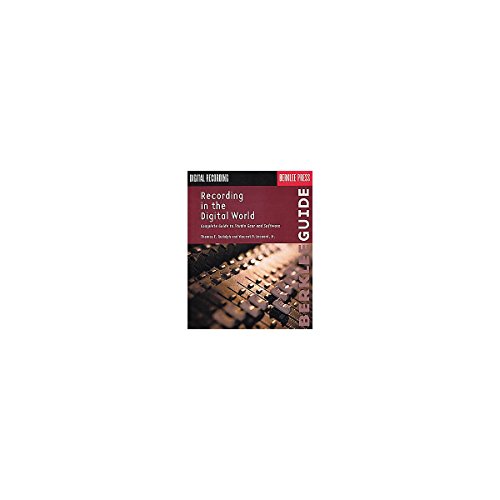 Stock image for Recording in the Digital World: Complete Guide to Studio Gear and Software (Berklee Guide) for sale by -OnTimeBooks-