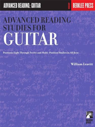 Beispielbild fr Advanced Reading Studies for Guitar: Positions Eight Through Twelve and Multi-Position Studies in All Keys (Advanced Reading: Guitar) zum Verkauf von medimops