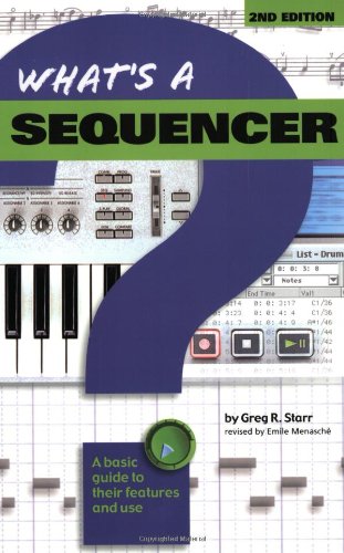 Beispielbild fr What's A Sequencer? : A Basic Guide to Their Features and Use zum Verkauf von Better World Books