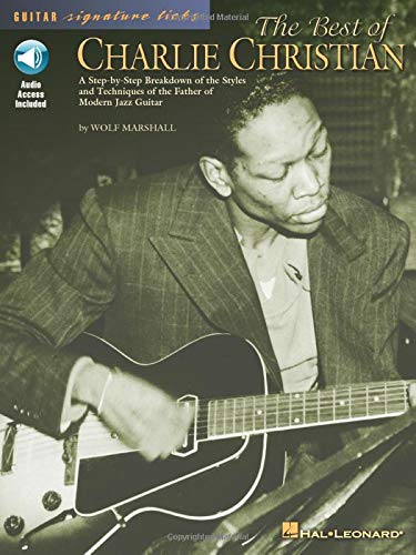 9780634021824: The Best of Charlie Christian: A Step-By-Step Breakdown of the Styles and Techniques of the Father of Modern Jazz Guitar [With CD] (Guitar Signature Licks)
