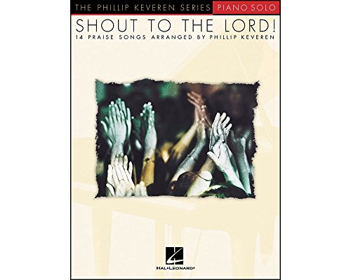 Beispielbild fr Shout to the Lord: 14 Praise Songs Arranged by Philip Keveren zum Verkauf von ZBK Books