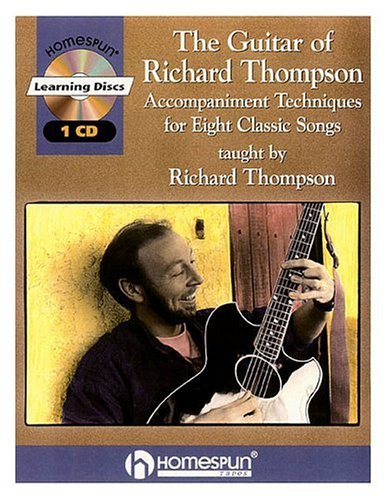 The Guitar of Richard Thompson: Accompaniment Techniques for Eight Classic Songs (9780634023354) by Thompson, Richard