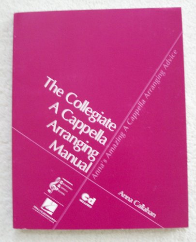 9780634025617: Anna's Amazing A Cappella Arranging Advice: The Collegiate A Cappella Arranging Manual