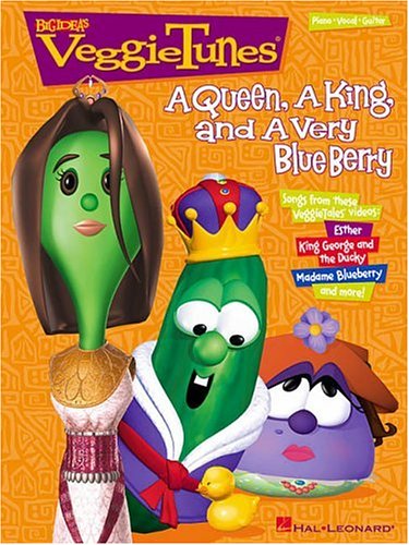 A Queen, A King, and A Very Blue Berry (Big Ideas VeggieTunes) (9780634025921) by VeggieTales