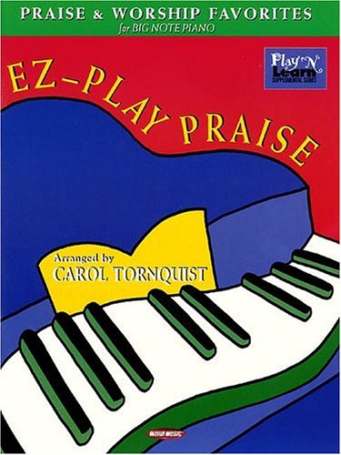EZ-Play Praise: Praise and Worship Favorites for Big-Note Piano (9780634028113) by Tornquist, Carol