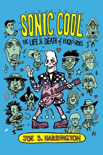 Sonic Cool: The Life & Death of Rock'N'Roll