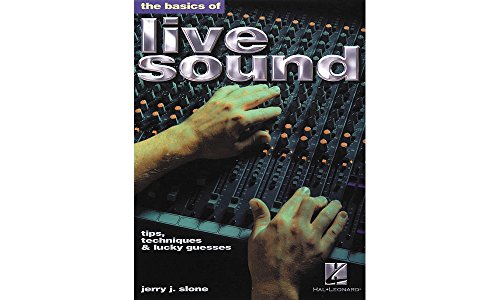 Beispielbild fr The Basics of Live Sound : Tips, Techniques and Lucky Guesses zum Verkauf von Better World Books