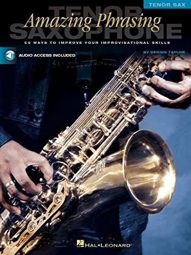 Stock image for Amazing Phrasing Tenor Saxophone: 50 Ways to Improve Your Improvisational Skills [With CD] for sale by ThriftBooks-Atlanta