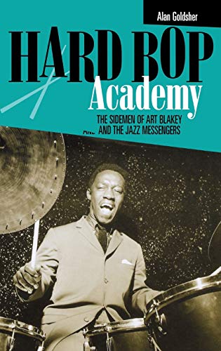 Beispielbild fr Hard Bop Academy: The Sidemen of Art Blakey and the Jazz Messengers zum Verkauf von WorldofBooks
