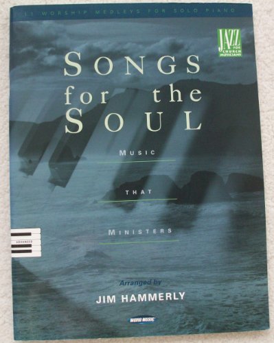 Songs for the Soul: Music That Ministers (9780634038846) by Hammerly, Jim