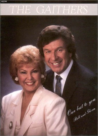 Bill And Gloria Gaither Our Best to You (Artist Songbooks Series) (9780634041037) by Gaither, Bill