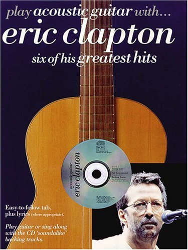 Stock image for Play Acoustic Guitar with Eric Clapton: Six of His Greatest Hits for sale by HPB Inc.