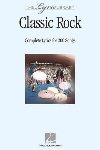 9780634043505: The Lyric Library: Classic Rock: Complete Lyrics for 200 Songs