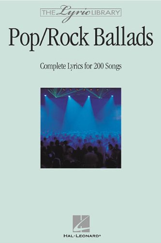 9780634044762: The Lyric Library: Pop/Rock Ballads: Complete Lyrics for 200 Songs