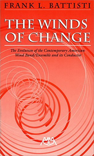Imagen de archivo de The Winds of Change: The Evolution of the Contemporary American Wind Band/Ensemble and its Conductor a la venta por Ergodebooks