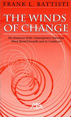 Stock image for The Winds of Change: The Evolution of the Contemporary American Wind Band/Ensemble and its Conductor for sale by ZBK Books