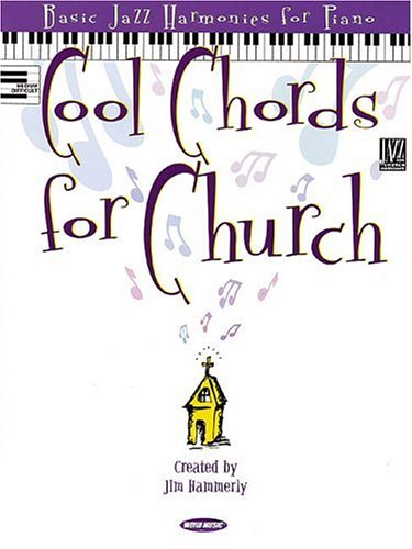 Cool Chords for Church: Basic Jazz Harmonics for Piano (9780634045264) by Hammerly, Jim