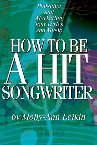 9780634050015: How to Be a Hit Songwriter: Polishing and Marketing Your Lyrics and Music