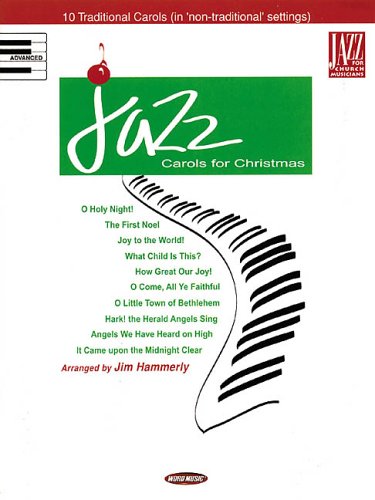 Jazz Carols for Christmas: 10 Traditional Carols (In "Non-Traditional" Settings) (9780634052484) by Hammerly, Jim