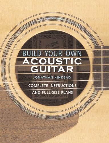 9780634054631: Build Your Own Acoustic Guitar: Complete Instructions and Full-Size Plans