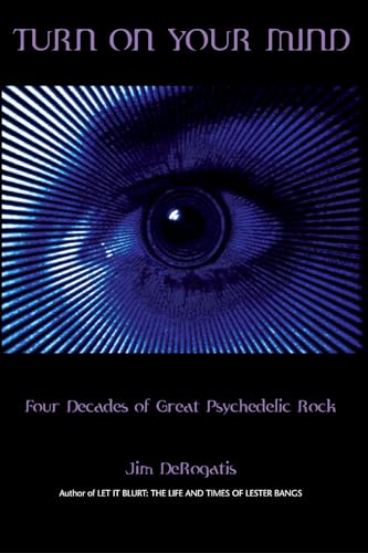 Stock image for Turn On Your Mind: Four Decades of Great Psychedelic Rock for sale by Oblivion Books