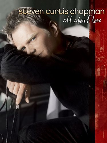 Stock image for Steven Curtis Chapman - All About Love for sale by SecondSale