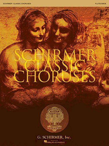 Imagen de archivo de SCHIRMER CLASSIC CHORUSES FLUTE/OBOE Format: Paperback a la venta por INDOO