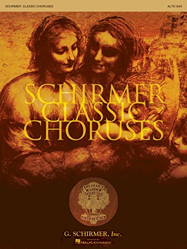 Imagen de archivo de SCHIRMER CLASSIC CHORUSES ALTO SAX Format: Paperback a la venta por INDOO